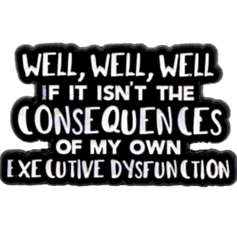 PIN--Humorous Executive Dysfunction ✴️LAST ONE✴️